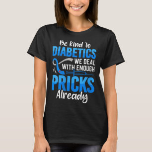 Camiseta Las Mujeres Sean Amables Con La Diabética Que Trat