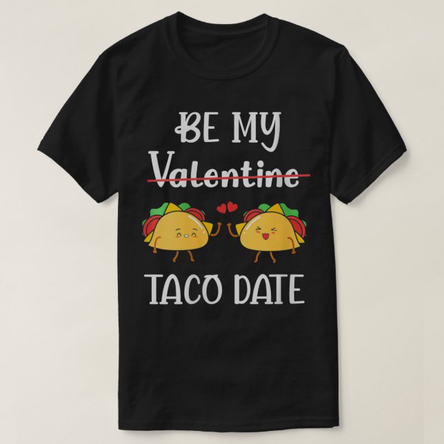 Camiseta Las Mujeres Serán Mi Valentine Taco Date Lover Hea (Diseño del anverso)