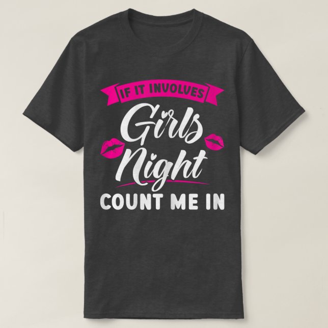 Camiseta Las mujeres si esto implica chicas noche contarme  (Diseño del anverso)