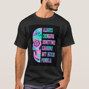 Camiseta Las Mujeres Siempre Chingona A Veces Cabrona Pero 