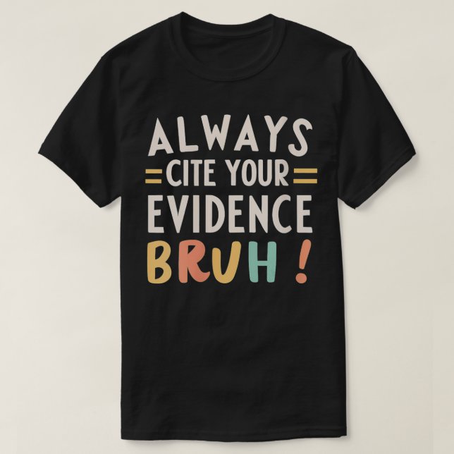 Camiseta Las Mujeres Siempre Citan Su Evidencia Bruh Gracio (Diseño del anverso)