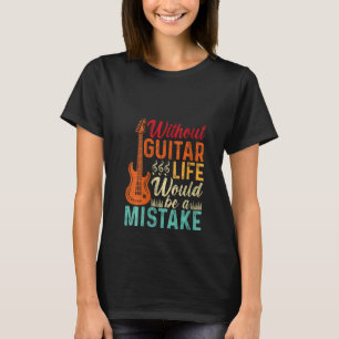 Camiseta Las Mujeres Sin Vida En La Guitarra Sería Un Error