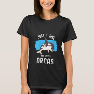 Camiseta Las Mujeres Sólo Un Chica Que Ama A Las Orcas V Cu