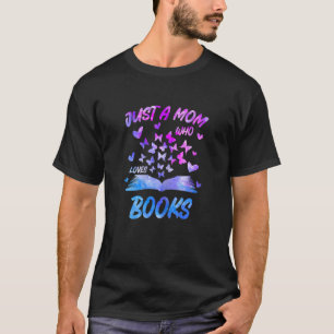 Camiseta Las Mujeres Sólo Una Madre Que Ama Los Libros De M