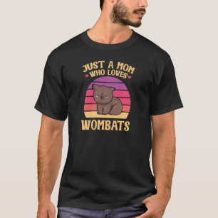 Camiseta Las Mujeres Sólo Una Mamá Que Ama A Los Wombats Ci