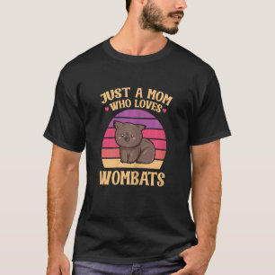 Camiseta Las Mujeres Sólo Una Mamá Que Ama A Los Wombats Ci