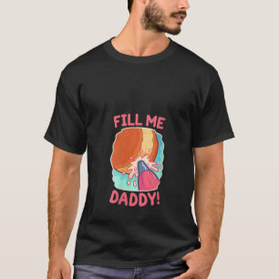Camiseta Las mujeres son divertidas tonterías sucias me lle
