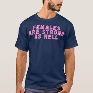 Camiseta Las Mujeres Son Fuertes Como El Feminismo Infierno