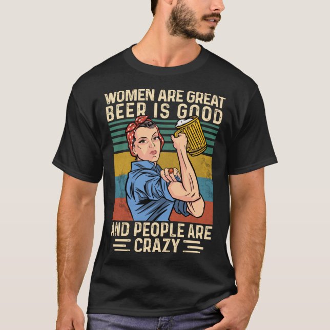 Camiseta Las mujeres son grandiosas La cerveza es buena y l (Anverso)