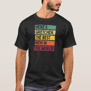 Camiseta Las mujeres son Gretchen la mejor mamá del mundo