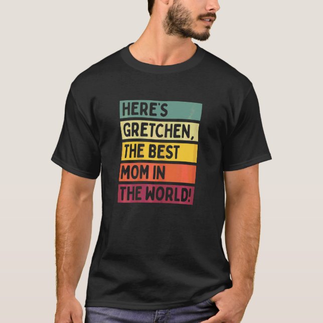 Camiseta Las mujeres son Gretchen la mejor mamá del mundo (Anverso)