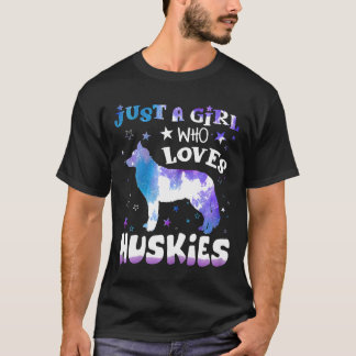 Camiseta Las mujeres son sólo una Chica que ama a los Huski