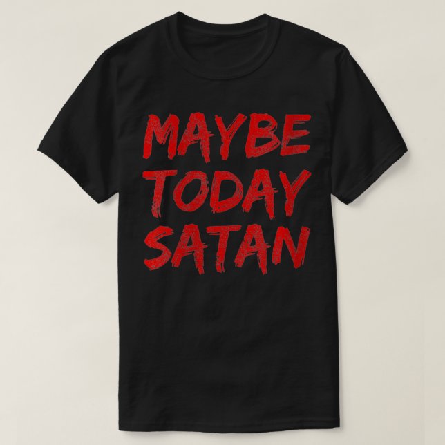 Camiseta Las Mujeres Tal Vez Hoy Satanic Hombres Satanic Sa (Diseño del anverso)