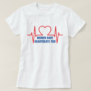Camiseta Las mujeres también tienen latidos cardíacos