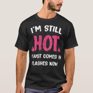 Camiseta Las mujeres todavía están calientes, ahora viene e