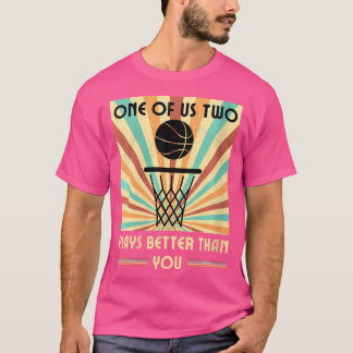 Camiseta Las Mujeres Una De Nosotros Dos Juega Mejor Que Tú