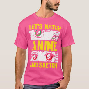 Camiseta Las Mujeres Veamos El Esbozo De Anime Y Sketch Lov