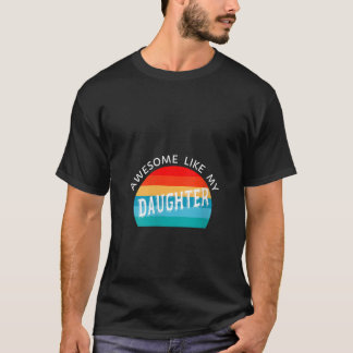 Camiseta Las mujeres vintage alucinantes como mi hija, una 