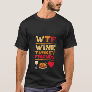 Camiseta Las Mujeres WTF Vino Amigos De Turquía Y Funny Fam