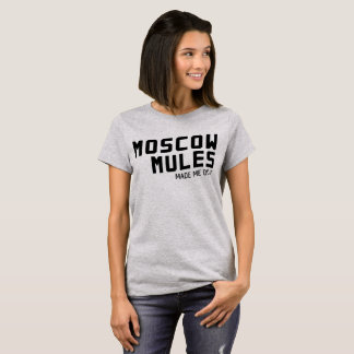 Camiseta Las mulas de Moscú hicieron que lo hace