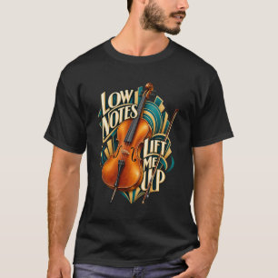 Camiseta Las notas bajas del chelo me levantan