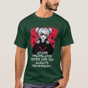 Camiseta Las notas del traductor anime no son siempre neces