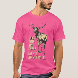 Camiseta Las Nueces De Ciervo Son Baratas Están Debajo De U