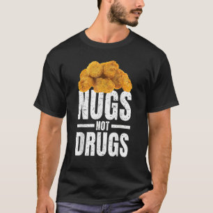 Camiseta Las nuggets de pollo divertidas no las drogas aman