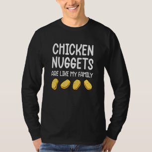 Camiseta Las Nuggets De Pollo Son Como Los Niños De Mi Fami