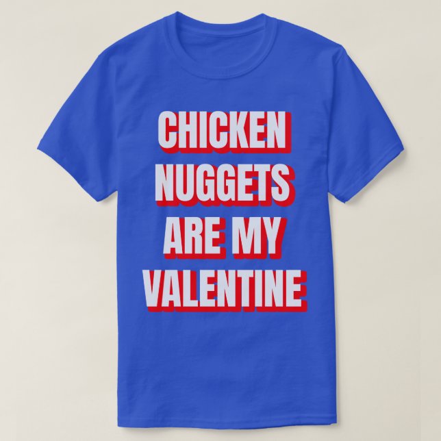 Camiseta Las Nuggets De Pollo Son Mi Valentín (Diseño del anverso)