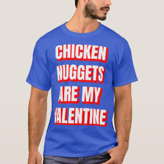 Camiseta Las Nuggets De Pollo Son Mi Valentín