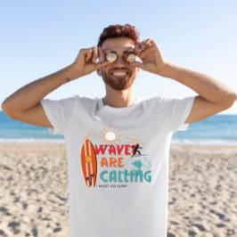 Camiseta Las olas están llamando debo ir a surfear T-Shirt