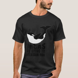Camiseta "Las Orcas Están Muriendo Por Entretener" La Conse