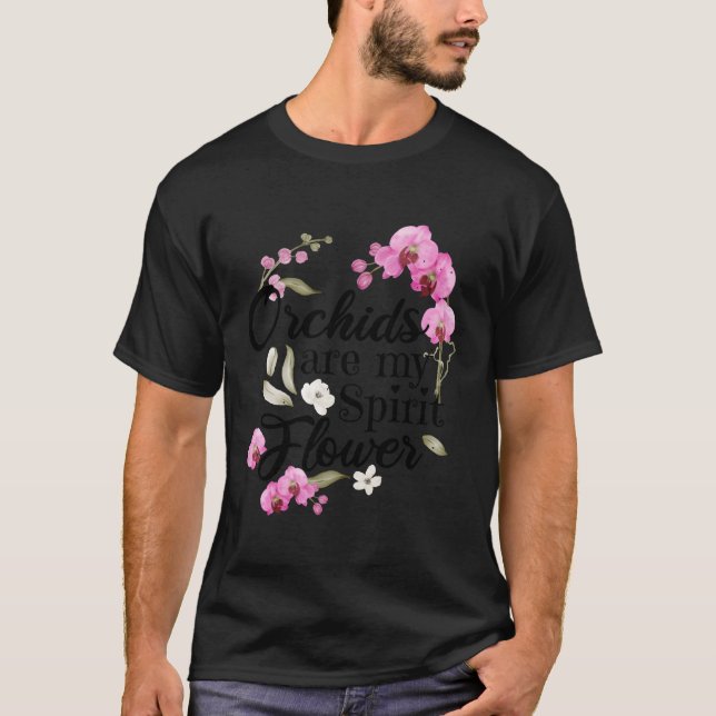 Camiseta Las Orquídeas Son Mi Orquídea De Flor De Espíritu (Anverso)