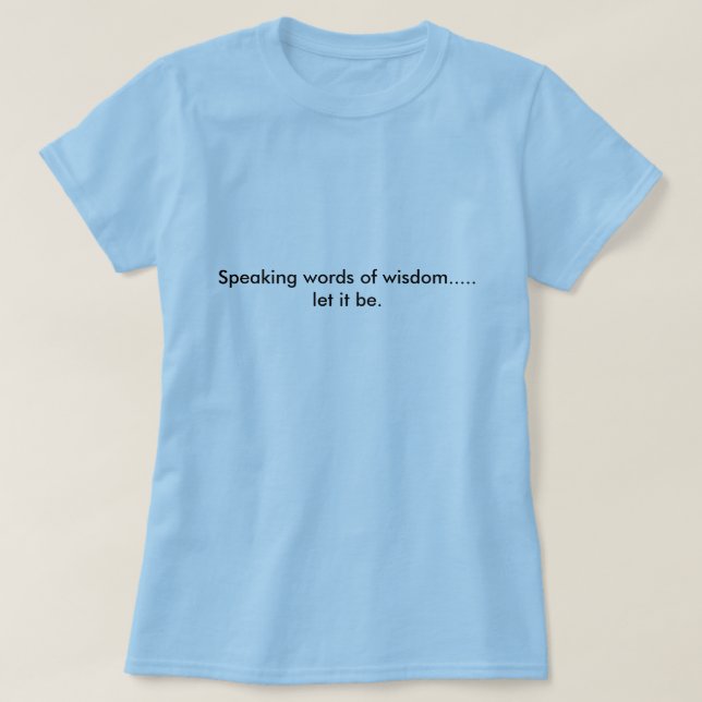 Camiseta Las palabras de discurso de la sabiduría ..... lo (Diseño del anverso)