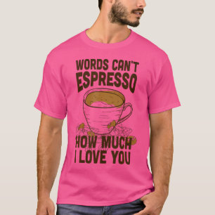 Camiseta Las Palabras No Pueden Espresso Cuánto Te Amo Café