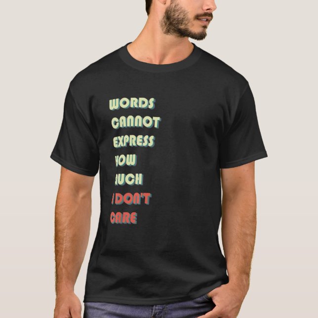 Camiseta Las palabras no pueden expresar cuánto no me impor (Anverso)