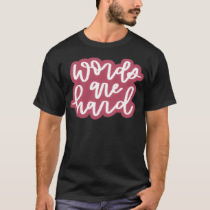 Camiseta las palabras son duras 4