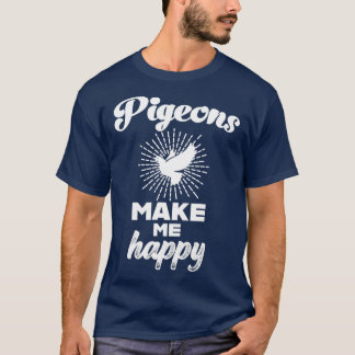 Camiseta Las palomas me hacen feliz Pigeon Lover Pigeon Fan