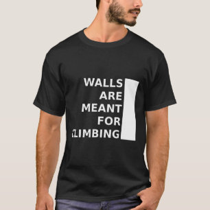 Camiseta Las paredes están hechas para escalar