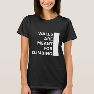 Camiseta Las paredes están hechas para escalar