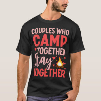 Camiseta Las parejas que acampan juntas permanecen juntas
