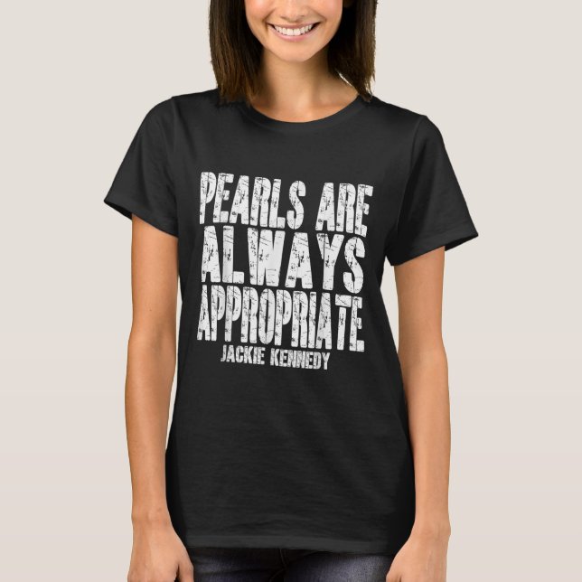 Camiseta Las Perlas Son Siempre Apropiadas Jackie Kennedy D (Anverso)
