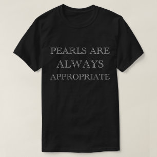 Camiseta Las Perlas Son Siempre Apropiadas moda De Cita Fem