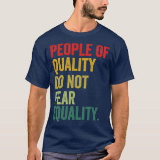 Camiseta Las Personas De Calidad No Temen La Igualdad