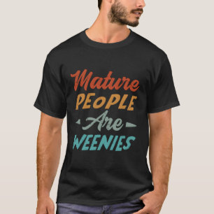 Camiseta Las Personas Maduras Son Chiste De Papá Weenies