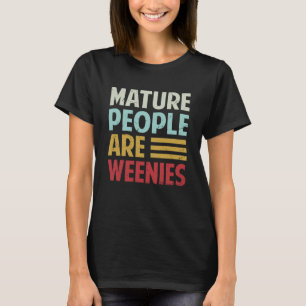 Camiseta Las Personas Maduras Son El Chiste Sarcástico De W
