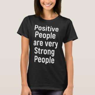 Camiseta Las personas positivas son personas muy fuertes