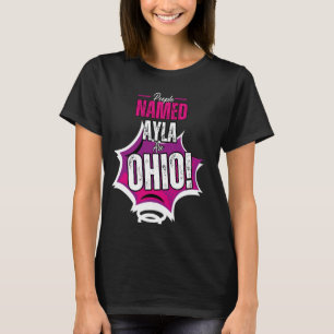 Camiseta Las personas que se llaman Ayla son Ohio por el me