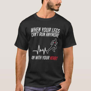 Camiseta Las piernas no pueden correr con tu corredor de ma